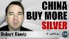 Robert Kientz China Buy More Silver